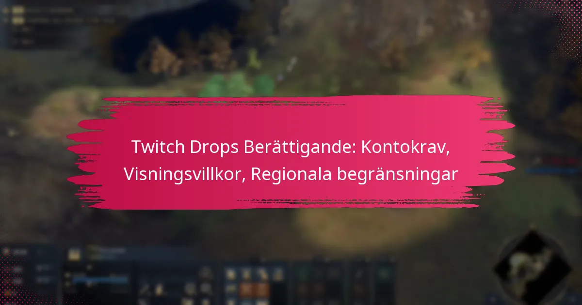 Twitch Drops Berättigande: Kontokrav, Visningsvillkor, Regionala begränsningar