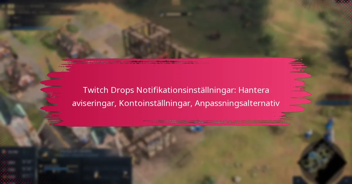 Twitch Drops Notifikationsinställningar: Hantera aviseringar, Kontoinställningar, Anpassningsalternativ