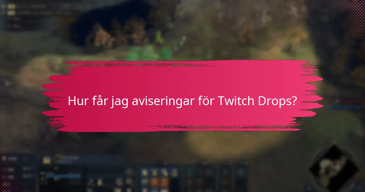 Vilka är visningskraven för Twitch Drops?