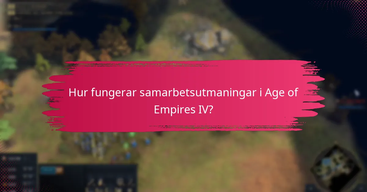 Hur fungerar samarbetsutmaningar i Age of Empires IV?