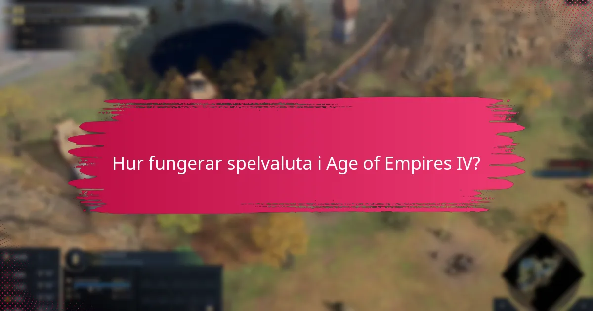 Hur fungerar spelvaluta i Age of Empires IV?