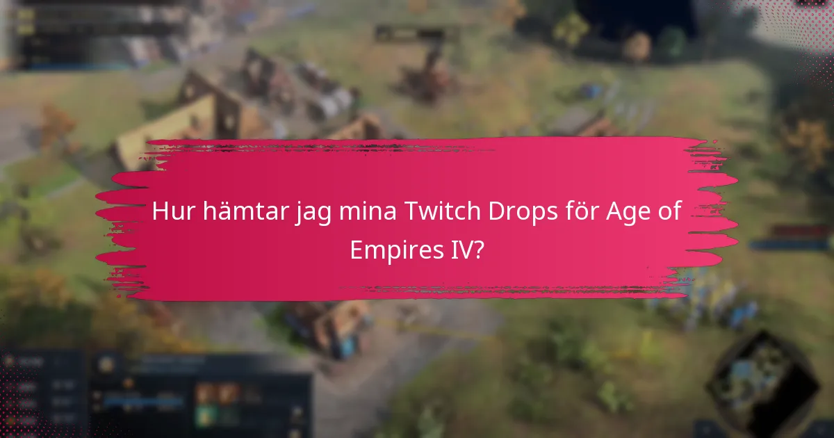 Hur hämtar jag mina Twitch Drops för Age of Empires IV?
