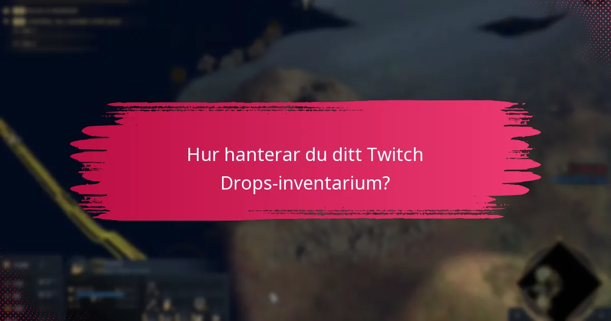 Hur hanterar du ditt Twitch Drops-inventarium?