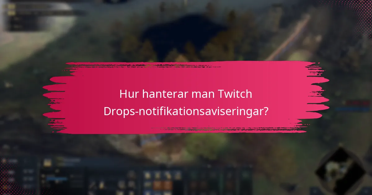 Hur hanterar man Twitch Drops-notifikationsaviseringar?
