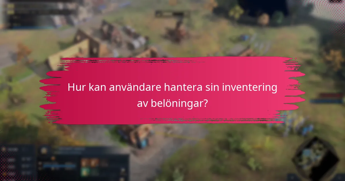 Hur kan användare hantera sin inventering av belöningar?