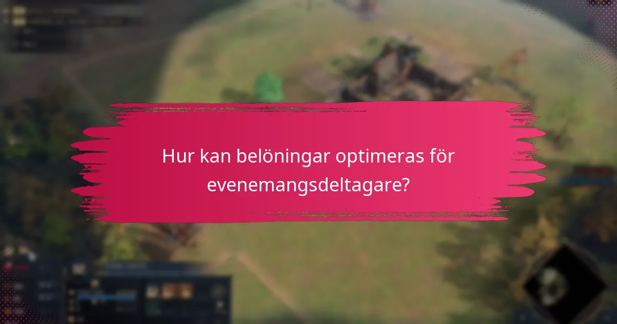 Hur kan belöningar optimeras för evenemangsdeltagare?