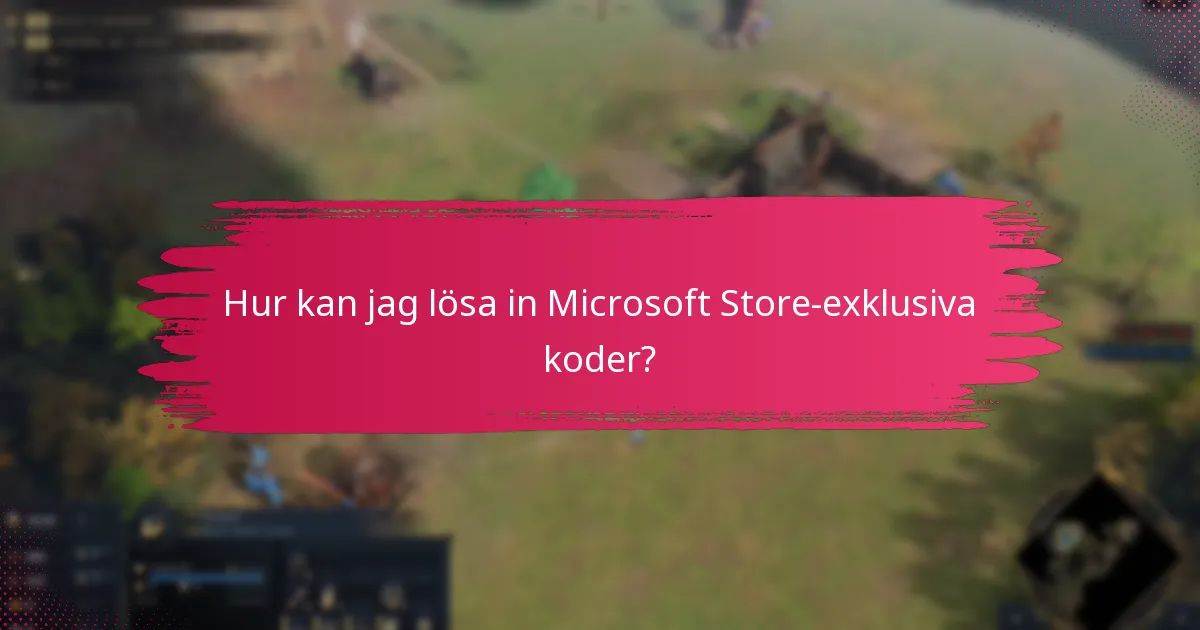 Hur kan jag lösa in Microsoft Store-exklusiva koder?