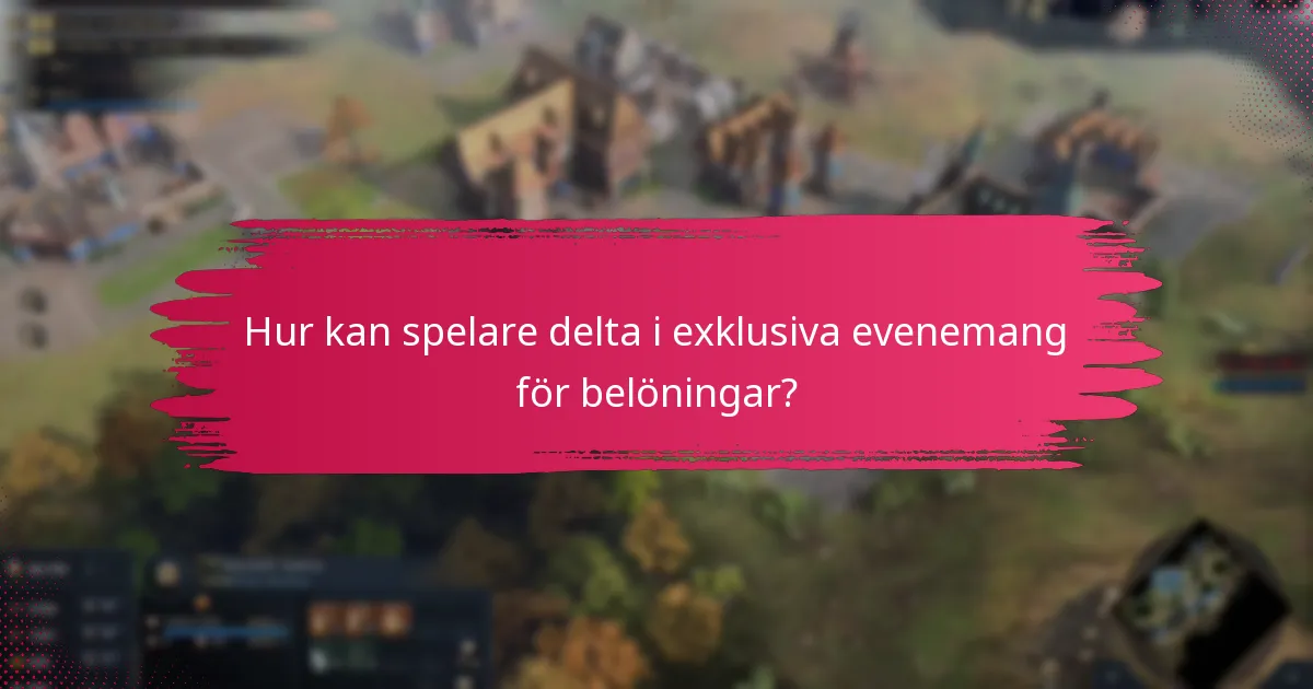 Hur kan spelare delta i exklusiva evenemang för belöningar?