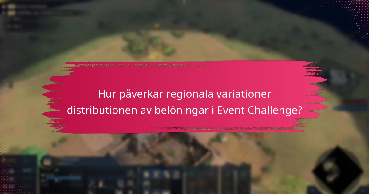 Hur påverkar regionala variationer distributionen av belöningar i Event Challenge?