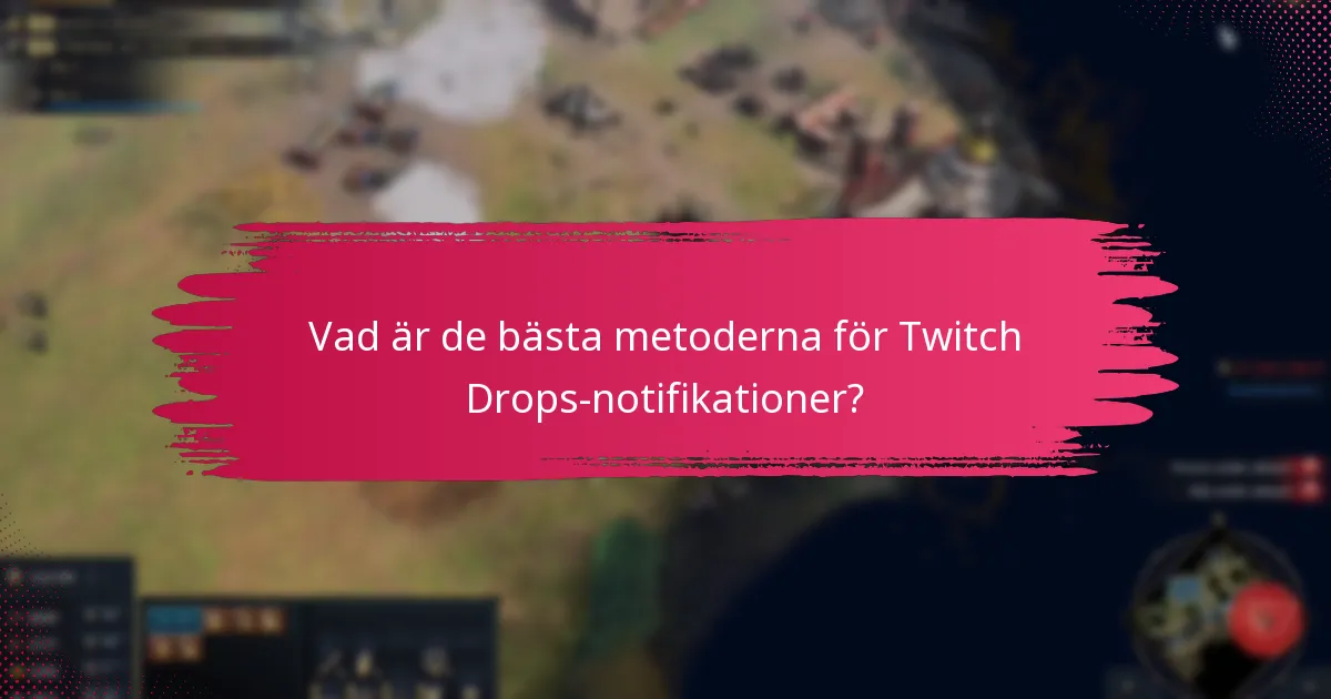 Vad är de bästa metoderna för Twitch Drops-notifikationer?