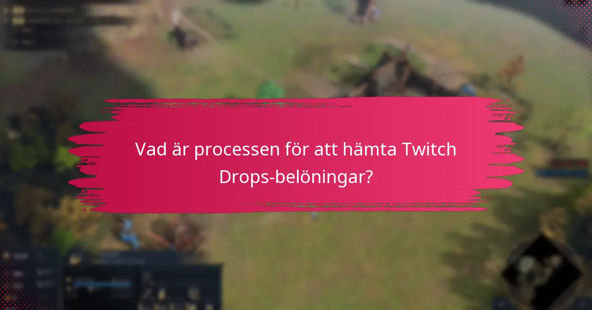 Vilka stödresurser finns tillgängliga för Twitch Drops-problem?