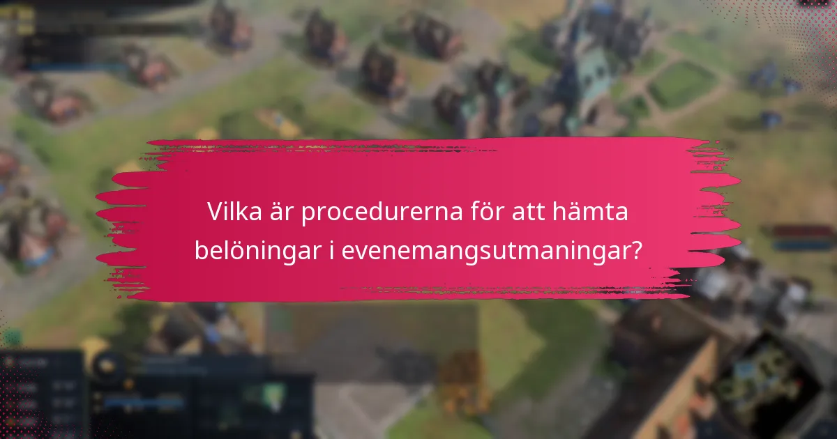 Vilka är procedurerna för att hämta belöningar i evenemangsutmaningar?