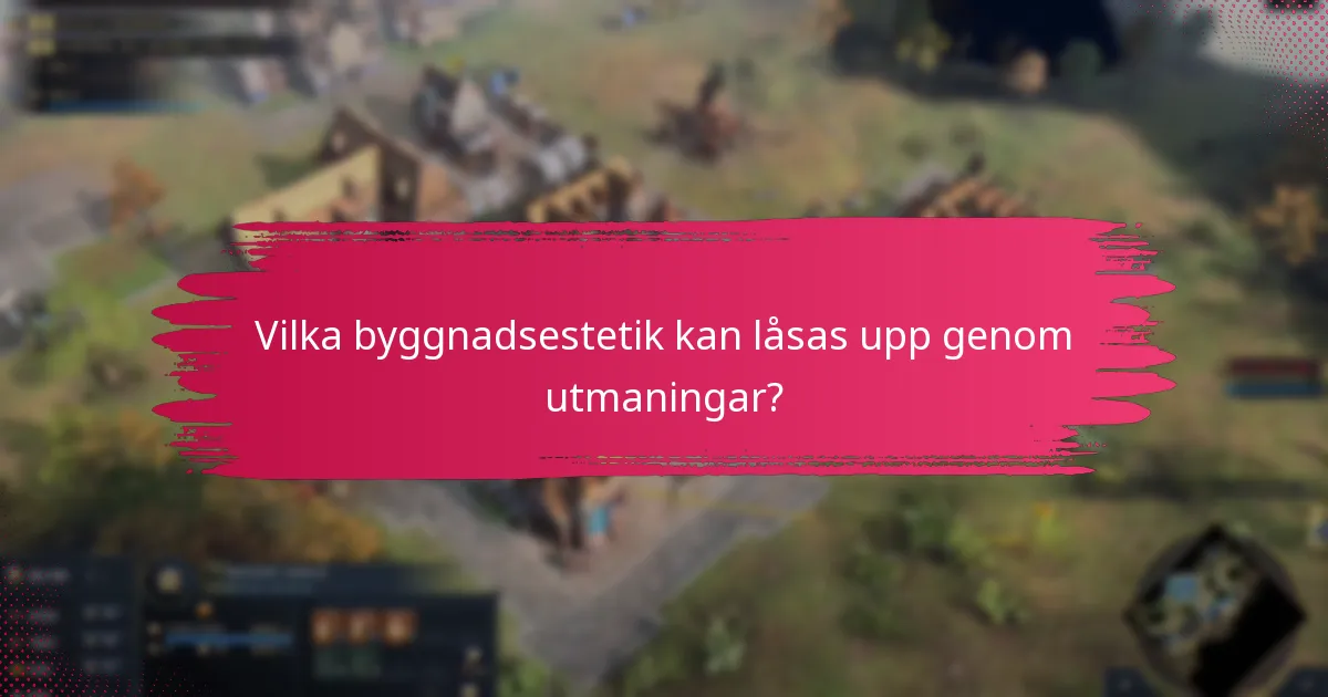 Vilka byggnadsestetik kan låsas upp genom utmaningar?
