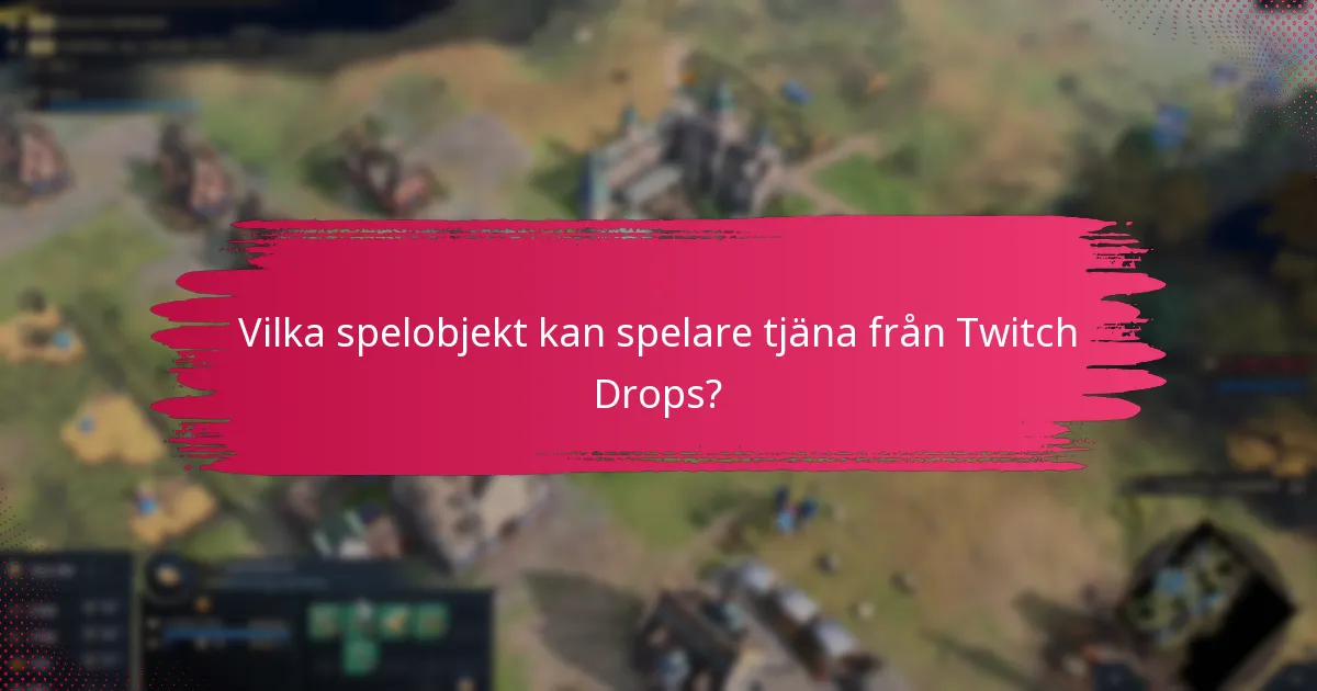 Vilket marknadsföringsinnehåll följer med Twitch Drops?